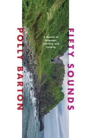 Cover: 9781324091318 | Fifty Sounds | A Memoir of Language, Learning, and Longing | Barton